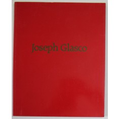 JOSEPH GLASCO , CATALOG DE EXPOZITIE , TEXT IN LIMBA ENGLEZA , 1989