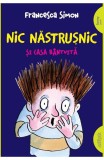 Nic Nastrusnic Si Casa Bantuita, Francesca Simon - Editura Art