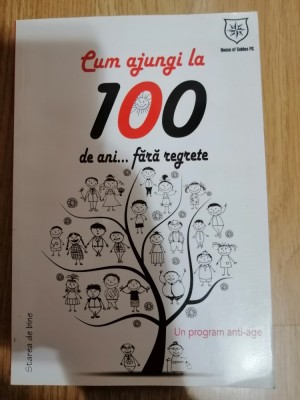 Cum ajungi la 100 de ani... fara regrete. Un program anti-age. Dr. Soly Bensabat foto