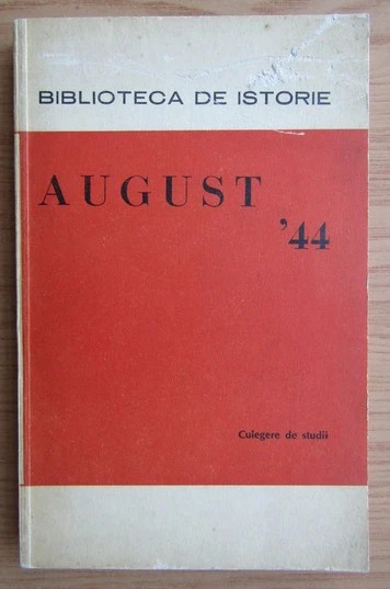 August &#039;44 Culege de studii/ Constantin Barbulescu (red.)