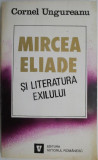 Mircea Eliade si literatura exilului &ndash; Cornel Ungureanu