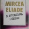 Mircea Eliade si literatura exilului &ndash; Cornel Ungureanu