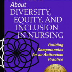 Fast Facts about Diversity, Equity, and Inclusion in Nursing: Building Competencies for an Antiracism Practice