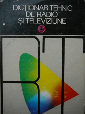 Dictionar tehnic de radio si televiziune - Nicolae Stanciu , Dan Mircea , ... foto