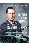 Serviciul secret britanic in Razboiul Rece. Amintirile unui spion - John Sanderson, Myles Sanderson