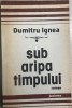 Sub aripa timpului Dumitru Ignea, 1988, Junimea