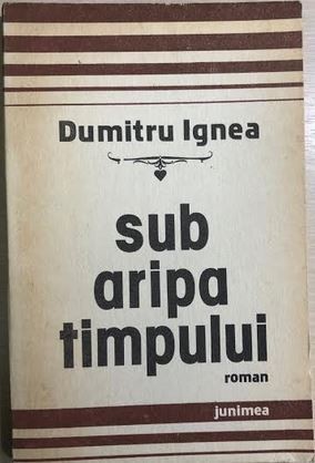 Sub aripa timpului Dumitru Ignea