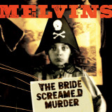 The Bride Screamed Murder | Melvins, Rock