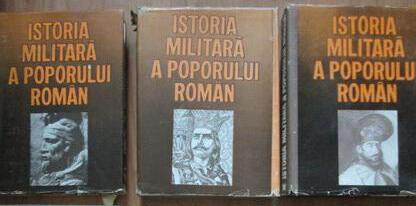 Istoria militara a poporului roman (vol. I + II + III)