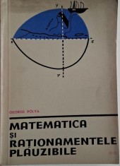 Matematica si rationamentele plauzibile, vol. II. Scheme de inferente plauzibile ? George Polya foto