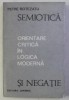 Petre Botezatu - Semiotică și negație. Orientare critică &icirc;n logica modernă