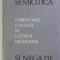 Petre Botezatu - Semiotică și negație. Orientare critică &icirc;n logica modernă