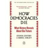 How Democracies Die - What History Reveals About Our Future - Daniel Ziblatt