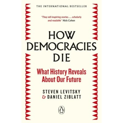 How Democracies Die - What History Reveals About Our Future - Daniel Ziblatt foto