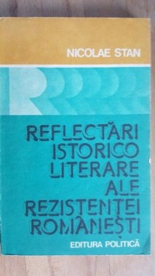 Reflectari istorico-literare ale rezistentei romanesti- Nicolae Stan foto