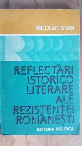 Reflectari istorico-literare ale rezistentei romanesti- Nicolae Stan
