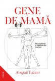 Gene de mamă - Paperback - Abigail Tucker - Nemira