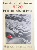 Kosztolanyi Dezso - Nero, poetul s&acirc;ngeros (editia 1994)