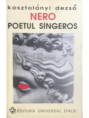 Kosztolanyi Dezso - Nero, poetul s&amp;acirc;ngeros (editia 1994) foto