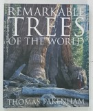 REMARKABLE TREES OF THE WORLD by THOMAS PAKENHAM , 2002 * BOGAT ILUSTRATA , * TEXT IN LIMBA ENGLEZA