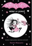 Isadora Moon merge la scoala. Jumatate vampir, jumatate zana, intru totul unica!/Harriet Muncaster