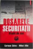 Dosarele Securitatii. Studii de caz &ndash; Carmen Chivu, Mihai Albu