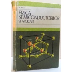 FIZICA SEMICONDUCTORILOR SI APLICATII de AL. NICULA , 1975