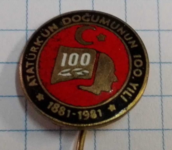 Insigna Turcia 1981 - Ataturk 100 ani Insigna Turcia 1981 - Ataturk 100 ani