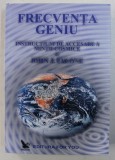 FRECVENTA GENIU - INSTRUCTIUNI DE ACCESARE A MINTII COSMICE de JOHN J . FALONE , 2001