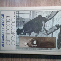 Alexandru George - Dimineata devreme (Editura Cartea Romaneasca, 1987)