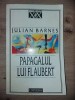 Papagalul lui Flaubert- Julian Barnes
