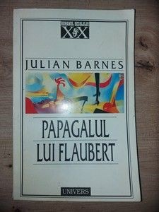 Papagalul lui Flaubert- Julian Barnes foto