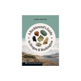 A Rockhound's Guide to Oregon &amp; Washington