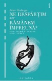 Ne despartim sau ramanem impreuna? ed.2 - Robert Neuburger