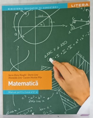 MATEMATICA , MANUAL PENTRU CLASA A - VII -A de SORIN DORU NOAGHI ...LUCIAN NICOLAE PITU , 2019 foto