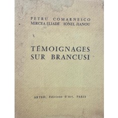 Temoignages Sur Brancusi,Petre Comarnescu, Mircea Eliade, Ionel Jianou