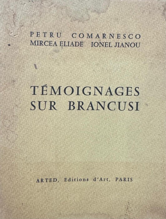 Temoignages Sur Brancusi,Petre Comarnescu, Mircea Eliade, Ionel Jianou