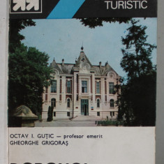 DOROHOI , MIC INDREPTAR TURISTIC de OCTAV I. GUTIC si GHEORGHE GRIGORAS , 1982 , DEDICATIE *