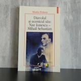 Marta Petreu - Diavolul și ucenicul său. Nae Ionescu &ndash; Mihail Sebastian | Mihail Sebastian, Nae Ionescu, istoria ideilor