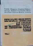 EXPLICATII TEORETICE ALE CODULUI DE PROCEDURA PENALA ROMANA ( PARTEA GENERALA) VOL. I DE VINTILA DONGOROZ , SIEGFRIED KAHANE, GEORGE ANTONIU , CONSTAN