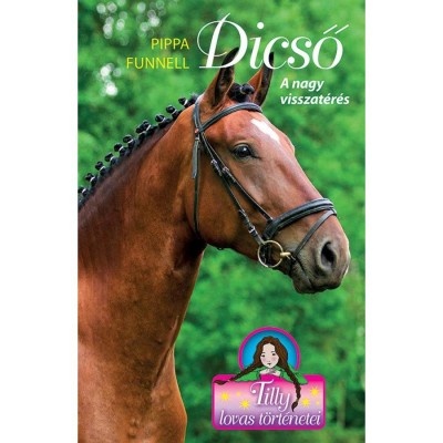 Dicső - A nagy visszat&amp;eacute;r&amp;eacute;s - Tilly lovas t&amp;ouml;rt&amp;eacute;netei 7. - Pippa Funnell foto