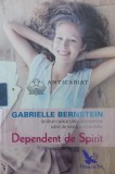 Cumpara ieftin Dependent de spirit. Un drum radical catre descoperirea iubirii de sine si a miracolelor - 2017 - Gabrielle Bernstein (Y210), For You