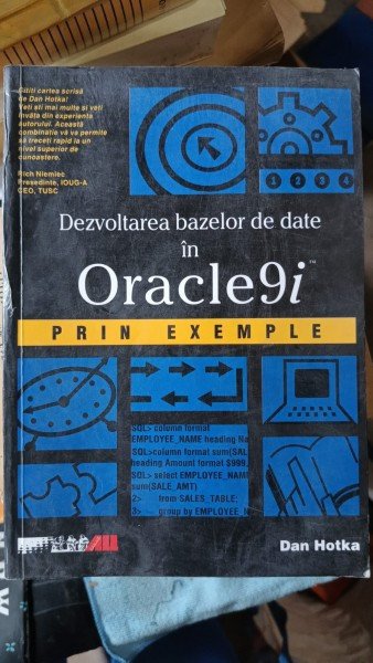 Dezvoltarea Bazelor de Date in Oracle9i , Prin Exemple - Dan Hotka
