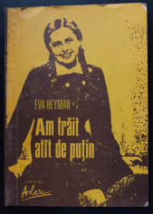 Eva Heyman - Am trait atat de pu?in (Micul meu jurnal) (trad. Oliver Lustig) foto