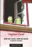 Dor de casa, dor de duca. Itinerare culinare | Dagmar Dusil