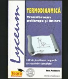 TERMODINAMICĂ, TRANSFORMĂRI POLITROPE &amp; LINIARE. CULEGERE MANUAL FIZICĂ, ANTONIU