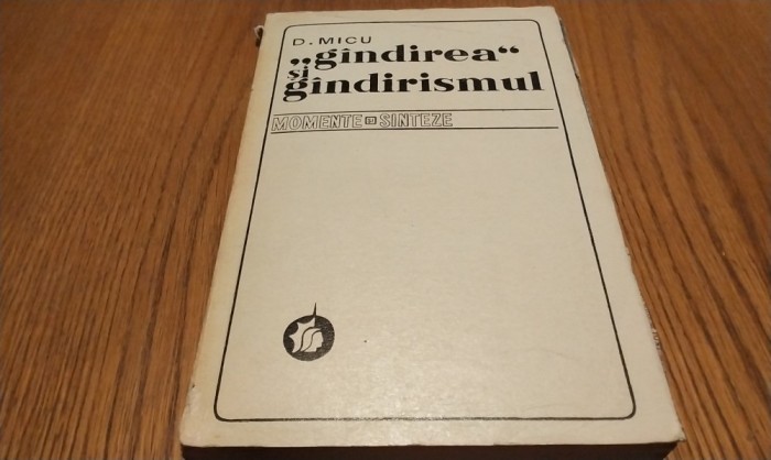 &quot;GINDIREA&quot; SI GINDIRISMUL - Dumitru Micu - Editura Minerva, 1975, 1041 p.