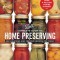 Complete Book of Home Preserving: 400 Delicious and Creative Recipes for Today
