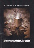 Cumpara ieftin Compozitie in Alb, carte de Denisa Lepadatu, roman mister si suspans, 2015, romana, 87 pagini, stare buna
