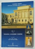 COLECTII DE ARTA , VOLUMUL V , IN SERIA : TEZAURUL ACADEMIEI ROMANE , coordonatori IONEL HAIDUC si PAUN ION OTIMAN , 2014